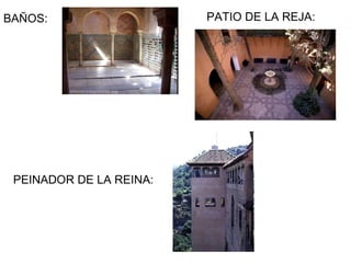 . BAÑOS: PEINADOR DE LA REINA: PATIO DE LA REJA: 