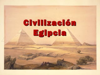 Civilización
  Egipcia
 