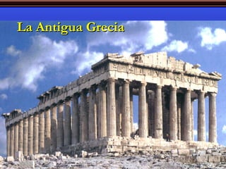 La Antigua Grecia
 