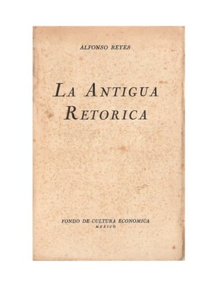 La antigua retorica - Alfonso Reyes