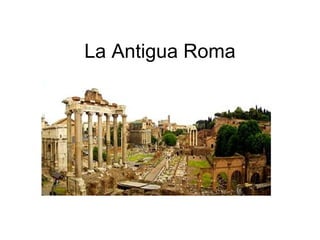 La Antigua Roma 