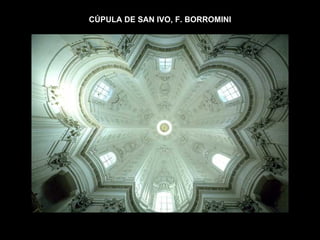 CÚPULA DE SAN IVO, F. BORROMINI 
