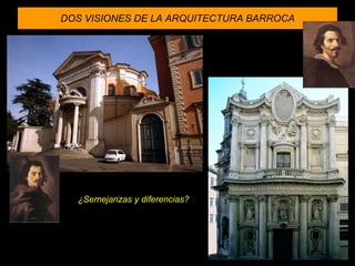 DOS VISIONES DE LA ARQUITECTURA BARROCA ¿Semejanzas y diferencias? 