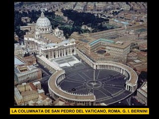 LA COLUMNATA DE SAN PEDRO DEL VATICANO, ROMA. G. l. BERNINI 