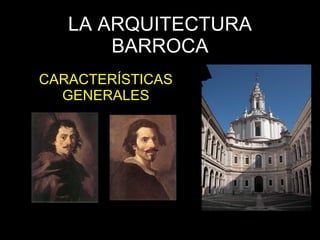 LA ARQUITECTURA BARROCA CARACTERÍSTICAS GENERALES 