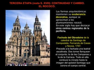 TERCERA ETAPA (resto S. XVIII): CONTINUIDAD Y CAMBIO. EL ROCOCÓ. Fachada del Obradoiro  de la catedral de Santiago de Comp...