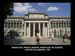 MUSEO DEL PRADO, MADRID. PUERTA DE VELÁZQUEZ.  JUAN DE VILLANUEVA, 1787. 