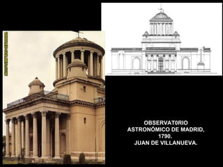OBSERVAT0RIO ASTRONÓMICO DE MADRID, 1790.  JUAN DE VILLANUEVA. 