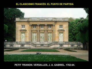 PETIT TRIANON. VERSALLES, J. A. GABRIEL. 1762-64. EL CLASICISMO FRANCÉS: EL PUNTO DE PARTIDA  