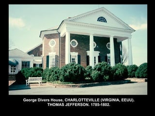 George Divers House, CHARLOTTEVILLE (VIRGINIA, EEUU). THOMAS JEFFERSON. 1785-1802. 