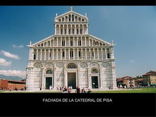 FACHADA DE LA CATEDRAL DE PISA 
