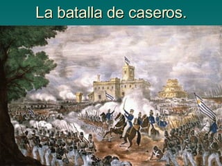 La batalla de caseros. 