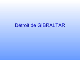 Détroit de GIBRALTAR 