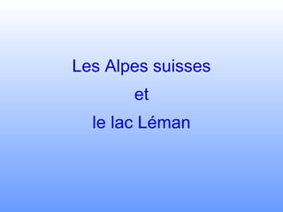 Les Alpes suisses et le lac Léman 