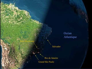 Océan Atlantique Salvador Rio de Janeiro Grand São Paulo Belo Horizonte 