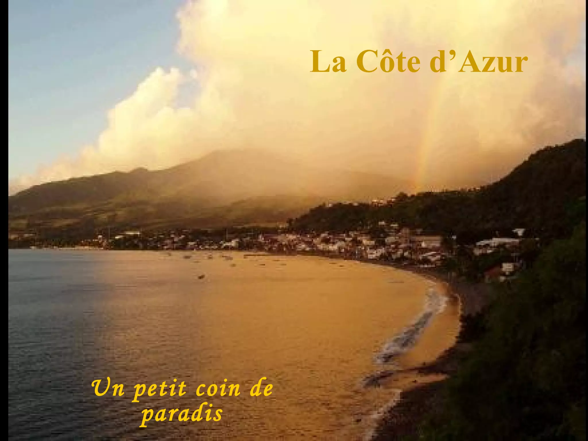La Côte d’Azur
Un petit coin de
paradis