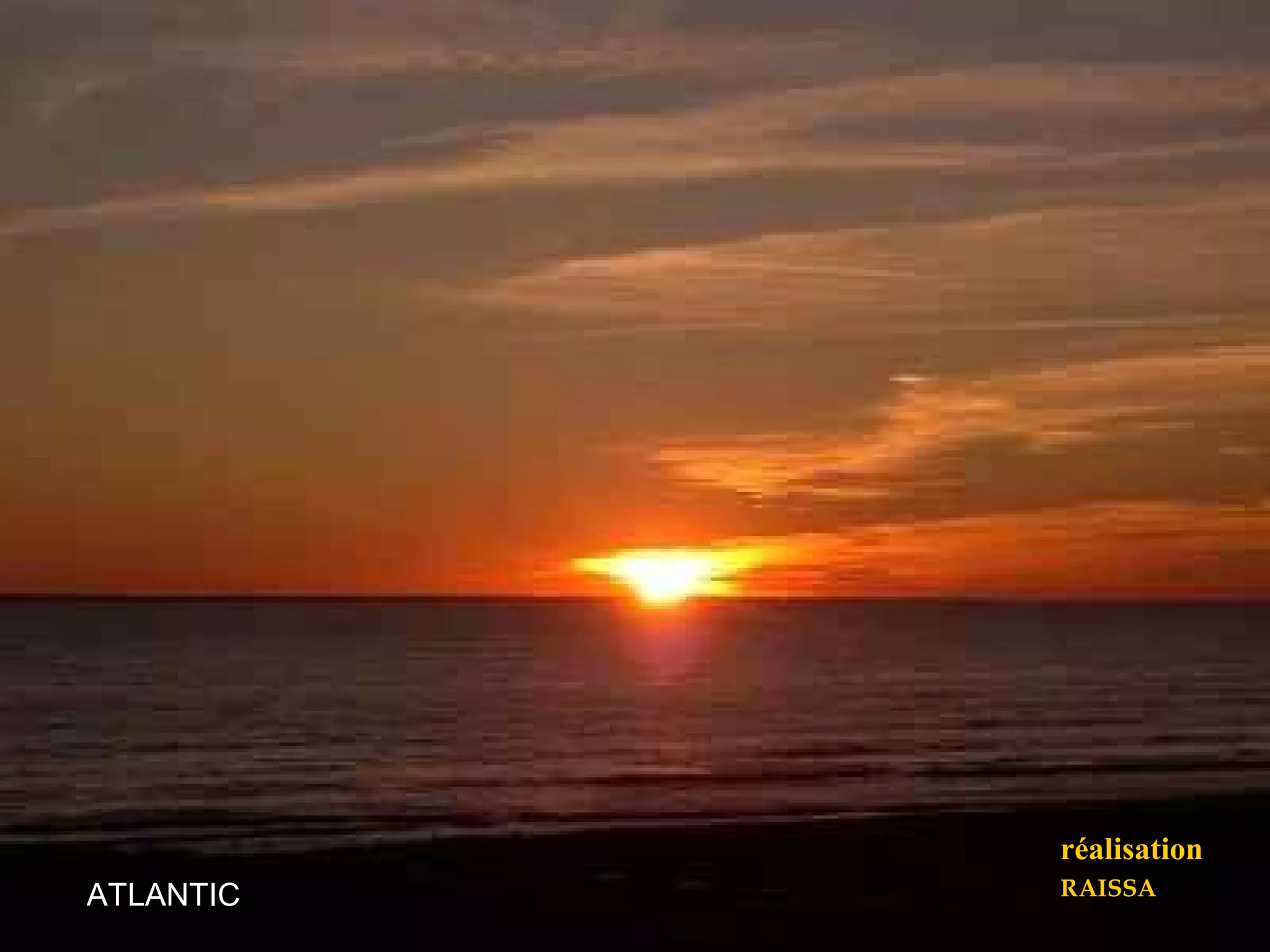 réalisation
ATLANTIC RAISSA