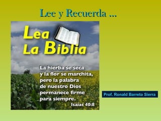 Lee y Recuerda … Prof. Ronald Barreto Sierra 