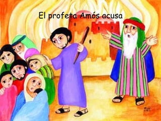 El profeta Amós acusa 