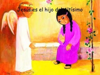 Jesús es el hijo del Altísimo 