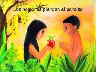 Los hombres pierden el paraíso 
