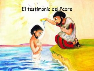 El testimonio del Padre 
