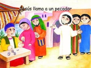 Jesús llama a un pecador 