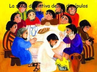 La señal distintiva de los discípulos de Jesús 