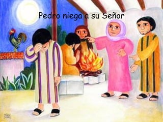 Pedro niega a su Señor 