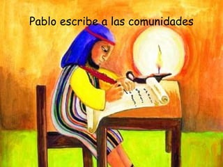 Pablo escribe a las comunidades 