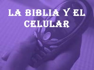 La Biblia y el celular 