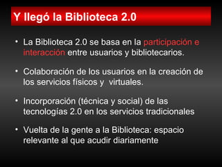 La Biblioteca 2.0 aplicaciones e implicaciones en los servicios bibliotecarios