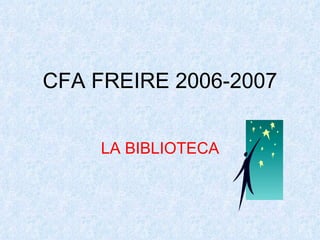 CFA FREIRE 2006-2007 LA BIBLIOTECA 
