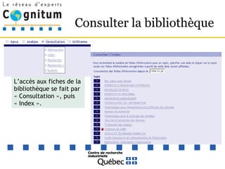 Consulter la bibliothèque L’accès aux fiches de la bibliothèque se fait par « Consultation », puis « Index ». 