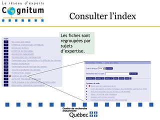 Consulter l’index Les fiches sont regroupées par sujets d’expertise. 