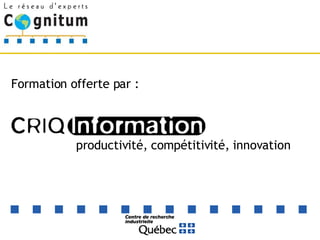 productivité, compétitivité, innovation Formation offerte par : 