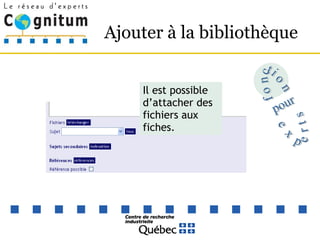 Ajouter à la bibliothèque  Il est possible d’attacher des fichiers aux fiches. fonction pour experts 