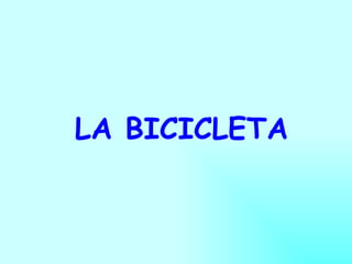 LA BICICLETA