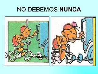 NO DEBEMOS  NUNCA 