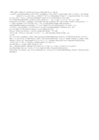 ·ÑÔÂ##Ö+###S©~à#"KýºQerÙ¿ør!8ÁÔ###Ðg¦|#h&#
r¿ë6Ô¿yS3êzÃÿó@ÄX#ÖüIHJ¶wP®ÂÊø&;¾a;M±#i!áéð^#gÐ# ÙB§º!9%W¿iêIJ##x#
¨;OÄ#À`u¾,väÙc¢#a,.j%ÜÃE*3°#^×]µ#¶ÿó@Äa#fÖÊa²ª,ñ#aPZDÖø¶e^)Ò kbÀ
Q¨d#,ì#ø¯.¤<#÷ç¡,Ôh±ânÇ)d#æ##eî]MíKéÀ¬v}k?Ôù#h##+y¡ÇÜÍ>ê#e
Óí#@#ÿó@Äj##RÞôKÌ|n;ÅÎC#{dúh&R©è#÷ ´K¢I¦qé2¬`j_6/#¸'Ä¦¿»·²äÐF
#zHòöé¾a²#£b®pËæWÿÓ ÇõõF!##$|#ð'øEÿó@Äa#6â°Åh?%?ðóCOôëÛn|Õ±»Ãjßömì) 
×¨ØQ§qÒý#H# 8ÛKè[#êºì¥j¯ÛÌÿó#Òy#R#ü§»#æRA#Ä?ÿ¤êÖGþ !
$#Eÿó@ÄZ##2è###øxÓ#§0ÄÂ~°ü)$¯6QÿÊ'lR[ûe°¤ÈÙ#e¾9gS¢Y¤y5#,Ij*
sÌÂOî¤®.mâUBÅîàªÉÛC#z4#Eiä8ÿó@Äa#ÁRæT0¤Ãç##×ý#¡#!
#e·5x¡Ô##tÚÜH,#êÝû¢<©b#g*;í)äVLÈÉ9ÿìÚ¡ÔI# s
T6h(&¬ÊT#i¢@uÃiýP/aSþ×<ÿó@Äi##*Úô0Ê|¨³Ó"Á# 
Wu°ã|ÖB Û¢#ucs¨Ónw[#EìV¦Û×í %¡r#ÚÈqY##wR#¥#PÇ##=`µC
=;?ýf
©$¹Y«fàõ}ÿó@Äp#.ÎÊ0Î´ñ#å÷ÿûrÄpZo©ZÁ#0©W®ÿoBg/tÍsNÜ###$õób«r#qquCU'4
#M4*(Í>6@´Ñ'õè·SMÆ?"#Uå7,Í#NÏ[^#ã*ÿó@Ä}###Îì@K·Õ7O[Íª#À##¨bx@hþ÷;y#Bå³Ë¾M
¢W@à#:J#!Ë2Q¦²##aòÉ#ê#Þw's;#'+!î.(Rôø##FÊ#SfZÃ6#IÌº##ÿó@Ä#AFÞôHÌ®#`
¹b>»D5¤Y¤R<:(%q¥Ë¼,L###Tÿ¼µB#¨0"=®óvo-
yÈ¬dÆ¿ðbA.çP6##`®##*×#XÎp)Ü#
D#]¡_dâÿó@Ä#ANÎô`Æ##õÈ¤Û9#S@8uféþs·Õ+W¿î#üH%kT»;McT!
#¿õfAátFAÀ¤##÷Z»¯q#õ>T´K?ùÜæ##I3#ãi*F#ÿó@Ä#ÁRÚòxÍDç!
#(#ý#Ôÿ²°À&B0øz#_üYµÚ§##r#ã>hISrùô:ÌÇ·ÿ^è#£ÿU##PK#P#q,R#jN÷2#$hHJã¡#ÿ
#ÂàXÆ»?÷
 