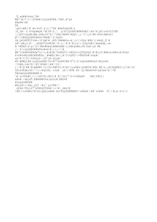 Ê_»Q##ô¤èd¿ºP#
ÑÃ'#×"¸¢·xÎ@##!üïÿó@ÄÎ##.ºÞÀÌ¸Ø^ÿ«
##é¥#ñÈ
Û#
gÙìr#Ñ(È #à¹#(Ô dr°@@ #BwÛüXåDÂ±
E_ùB G N?ëp##p#ºÆÓPò¸ ¸q©ÏJÿó@ÄÍ#Â#¶¾ÂD!#5@ýÔz4$3§ÍUÉÂ
,jêÜ{Lýç®b(Æà&R#¿Ö±º@'PÐp7#####ýßü`,u 3¿û##~#5èìåÆ£ûú?
Øõ#éÿÿó@ÄÍ#Á6¾²N#dÈZ¥ÿúD
9#_ÿè5EFËÏÍ%¾6¬FþÆ# (RÚ/J####§«¬ã.L÷Óÿs#ÅûjmXdî_Ë`#
ÿ#!.##¿o#~¨¸:@ZB©ªÿó@ÄÍ#~Ö¸z´#÷#`Å[)»:¬ÇYpî##1Þw«#Dp,¬Þ-
ê*ÆÙêÒÇ/ý}LªÑè½#½mg%#ÄW0xÃØ(¡½#ßy@##¡PH6aÐç# #Ë
¡ ¥²oJÿó@ÄÎ##¾ÒÒz#¼ö+#¦;¡³Á
Æ@¯5%b##U###Gæ"?s·ì¡#[#3#7£#¶ëÍ¢=#Óóõ(ìÇÙÕÿ0Q6¹#Å¤¿Ü#ÀKím(##U;#{®Íq¤
¥×D#0d#ÿó@ÄÍ#BÞÊÒx¸#¾BÄ2Wo:,#JUÿÚ0=Èê¶Pé#h½p#
«G~#ïD/÷2ùKyýs·.ùÙ¹ÿú~djyæ
MÎ#Ø#Q}##&;þxG&BÁ#Vö÷Ñºªÿó@ÄÏ#Â¶°LPzÿåcÐÁ#AUÿÍ-#Çÿ±ÞD
8##,îdk7B8ÝEU####f<
;¦Â'ø##Ët##Ø#8¨2î]ÒV/##ÛÍöð!@01yz##Sÿó@ÄÏ#ÞÖþ`#Ä·b·¡#1ÜQâÊ#2?¡Ï#r²å!
ÍÐlkTÉd@(¾5¯×-#qóîÅ´rG&# :Ø=ÐÚ# ¥9 (ÿ##a#3¾¤<ýâ2àè'ã*Ø
Õ#6½m½ÿó@ÄÐ#B#Ê6
Ø x>9PA#U_-,<dZªKî:ÅSf¡# @£X(°F=¢óåÃwEÓ ½Á0$#fj|
è#½#·¾ârAÏ@##®##Tö»[øïûc#ÄÃ©¤É
#Y«ãÿó@ÄÖ##
ÆÒyLØ÷:á#µ_ÿ£Ú ÷#u¯¸pc¢Â#/
QC#èT¶vi6ª³þÝÐ©ûÕÏ¥#X>:#_â#ý?Ë
>ÞÂ=ìx¶##uª#m2:Qbñìø### #vffkÿó@ÄÑ#ÁRªz#Èá##Ã¨sÍ##ñ ÕÄø AC3
 