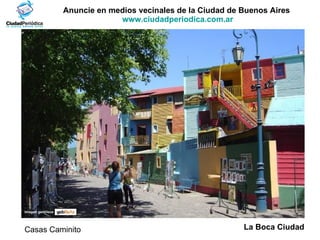 Anuncie en medios vecinales de la Ciudad de Buenos Aires  www.ciudadperiodica.com.ar Imagen gentileza La Boca Ciudad Casas Caminito 