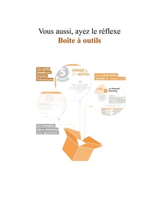 Vous aussi, ayez le réflexe
Boîte à outils
 