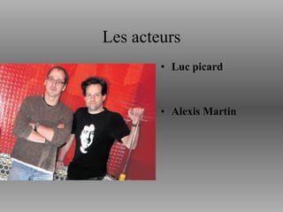 Les acteurs Luc picard Alexis Martin 