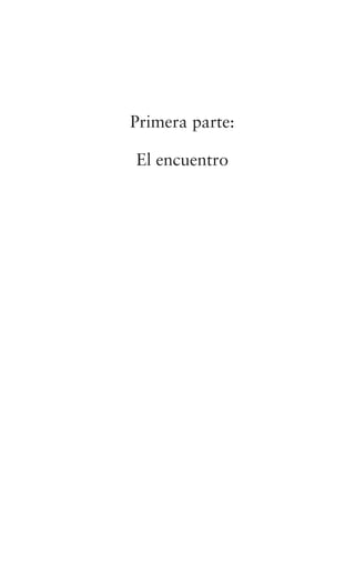 Primera parte:
El encuentro
La buena suerte 8/6/09 16:54 Página 13
 