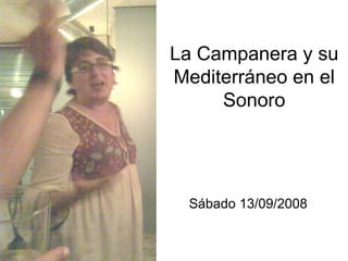 La Campanera y su Mediterráneo en el Sonoro Sábado 13/09/2008 