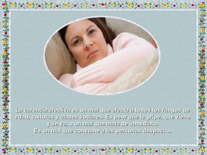 La Carencia De Ellas Causa Varias Afecciones La Carencia Afectiva