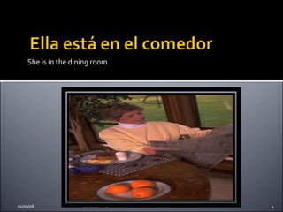 She is in the dining room 