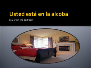 You are in the bedroom 