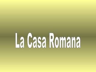 La Casa Romana 